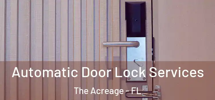 Automatic Door Lock Services The Acreage - FL