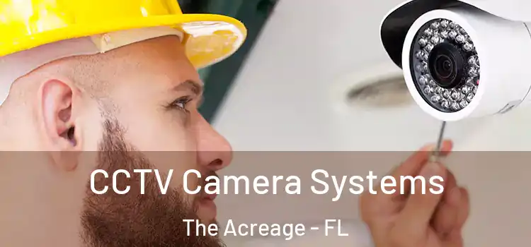 CCTV Camera Systems The Acreage - FL