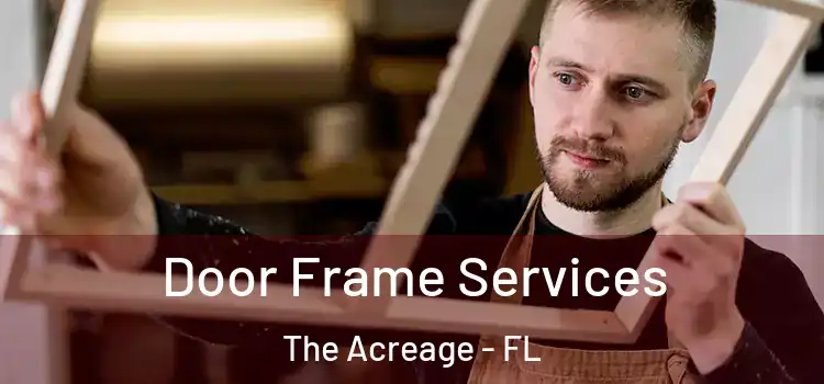 Door Frame Services The Acreage - FL