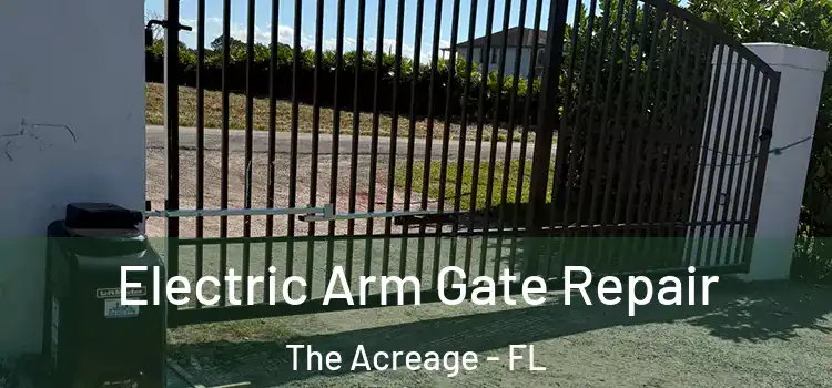 Electric Arm Gate Repair The Acreage - FL