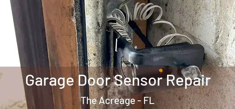 Garage Door Sensor Repair The Acreage - FL