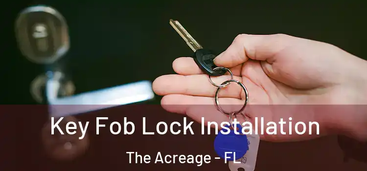 Key Fob Lock Installation The Acreage - FL