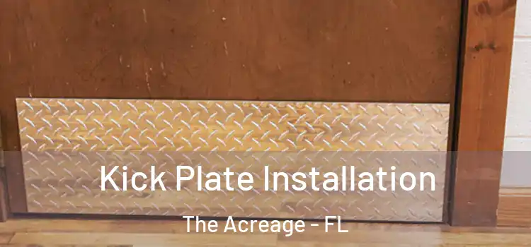 Kick Plate Installation The Acreage - FL
