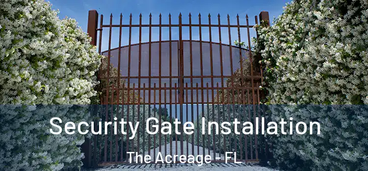 Security Gate Installation The Acreage - FL