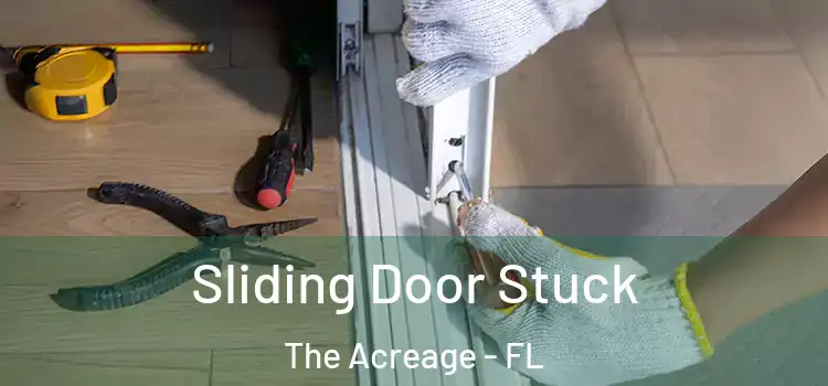 Sliding Door Stuck The Acreage - FL